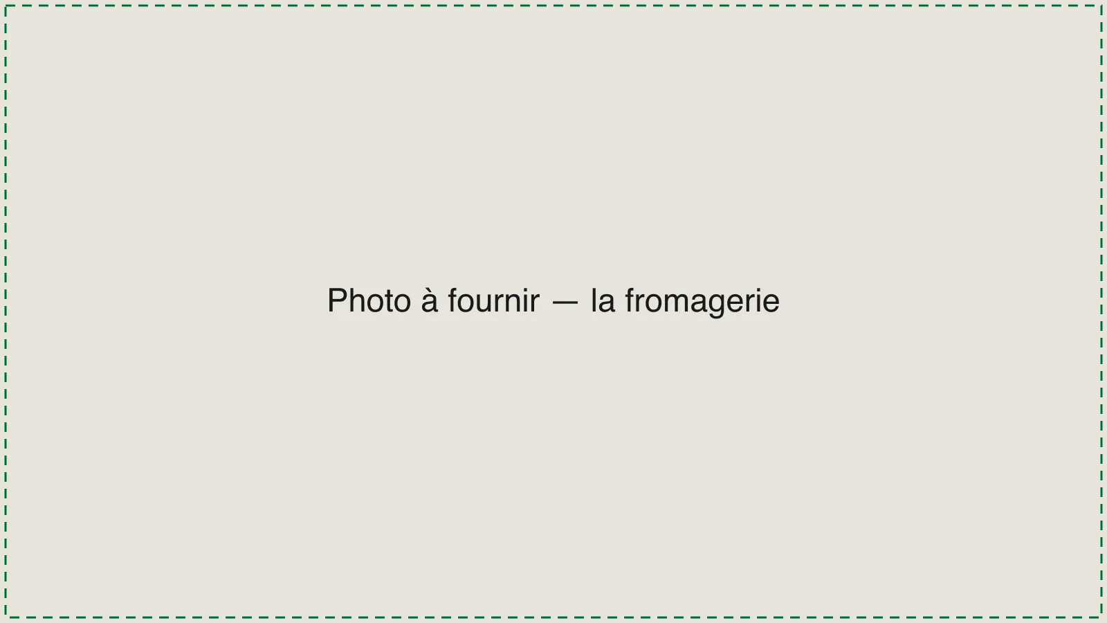 [TODO-DATA] photo à fournir : la fromagerie artisanale