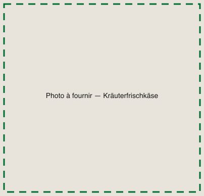 [TODO-DATA] photo à fournir : le kräuterfrischkäse